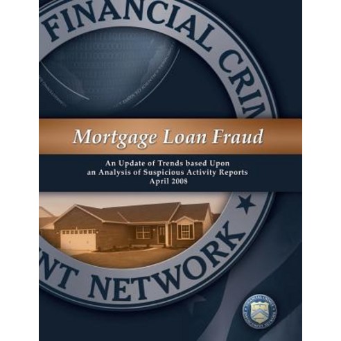 Mortgage Loan Fraud: An Update of Trends Based Upon an Analysis of Suspicious Activity Reports April 2..., Createspace Independent Publishing Platform