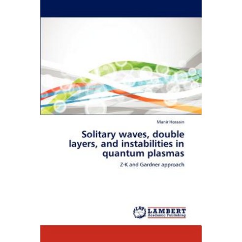 Solitary Waves Double Layers and Instabilities in Quantum Plasmas Paperback, LAP Lambert Academic Publishing