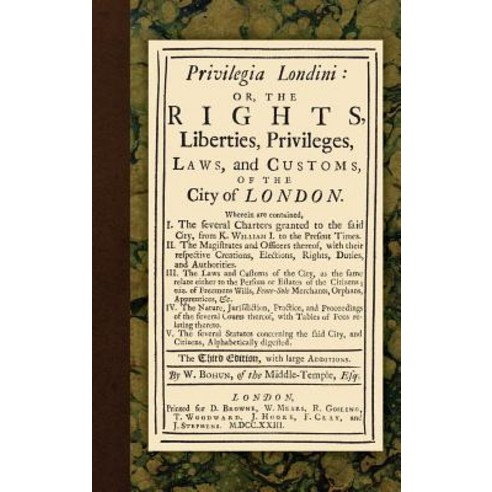Privilegia Londini: Or the Rights Liberties Privileges Laws and Customs of the City of London. W..., Lawbook Exchange, Ltd.