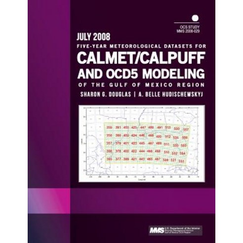 Five-Year Meteorological Datasets for Calmet/Calpuff and Ocd5 Modeling of the Gulf of Mexico Region, Createspace Independent Publishing Platform