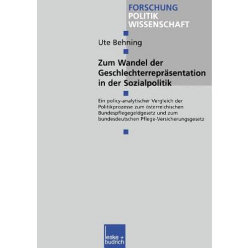 Zum Wandel Der Geschlechterreprasentationen in Der Sozialpolitik: Ein Policy-Analytischer Vergleich De..., Vs Verlag Fur Sozialwissenschaften