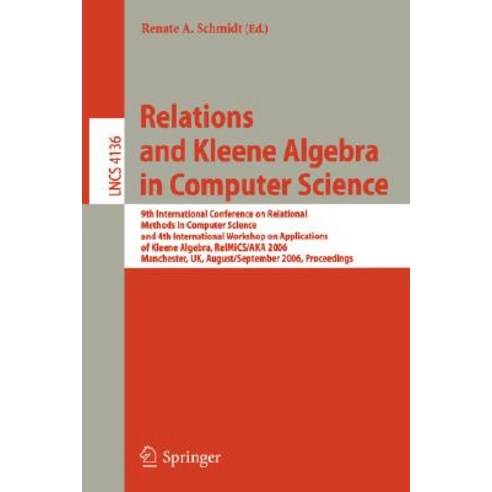 Relations and Kleene Algebra in Computer Science: 9th International Conference on Relational Methods i..., Springer