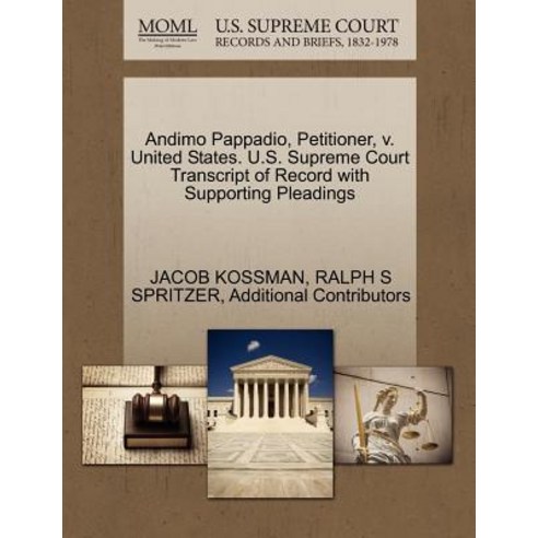 Andimo Pappadio Petitioner V. United States. U.S. Supreme Court Transcript of Record with Supporting..., Gale Ecco, U.S. Supreme Court Records