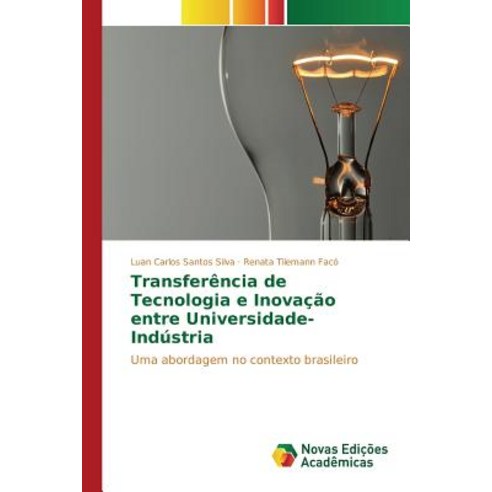 Transferencia de Tecnologia E Inovacao Entre Universidade-Industria, Novas Edicoes Academicas