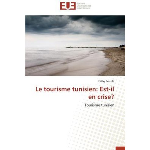 Le Tourisme Tunisien: Est-Il En Crise?, Univ Europeenne