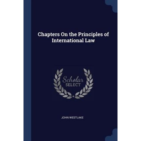 Chapters on the Principles of International Law Paperback, Sagwan Press