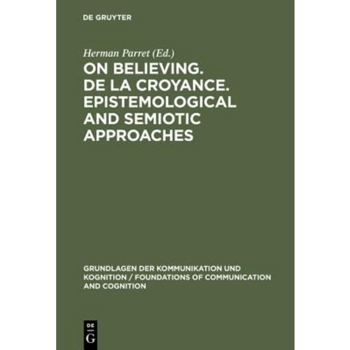On Believing. de la Croyance. Epistemological and Semiotic Approaches Hardcover, de Gruyter