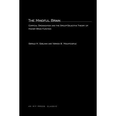 The Mindful Brain: Cortical Organization and the Group-Selective Theory of Higher Brain Function Paperback, Mit Press
