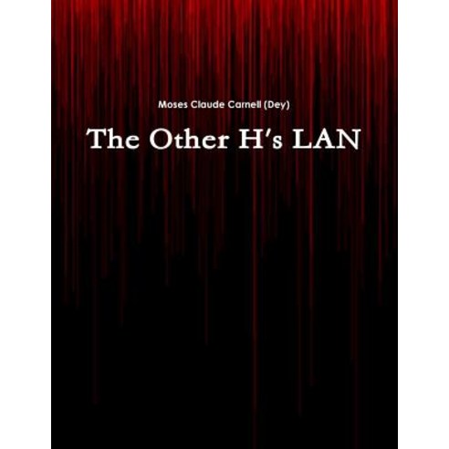 The Other H''s LAN Paperback, Lulu.com