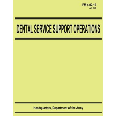 Dental Service Support Operations (FM 4-02.19) Paperback, Createspace Independent Publishing Platform