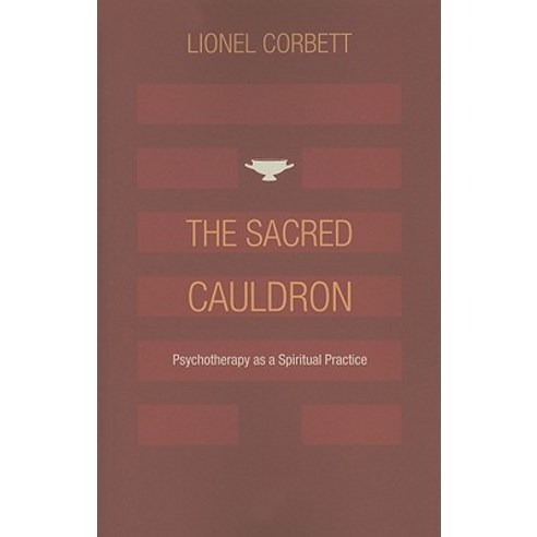 The Sacred Cauldron: Psychotherapy as a Spiritual Practice Paperback, Chiron Publications