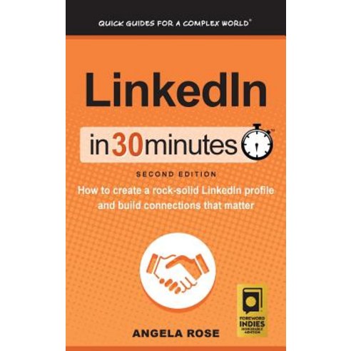 Linkedin in 30 Minutes (2nd Edition): How to Create a Rock-Solid Linkedin Profile and Build Connections That Matter Hardcover, I30 Media Corporation