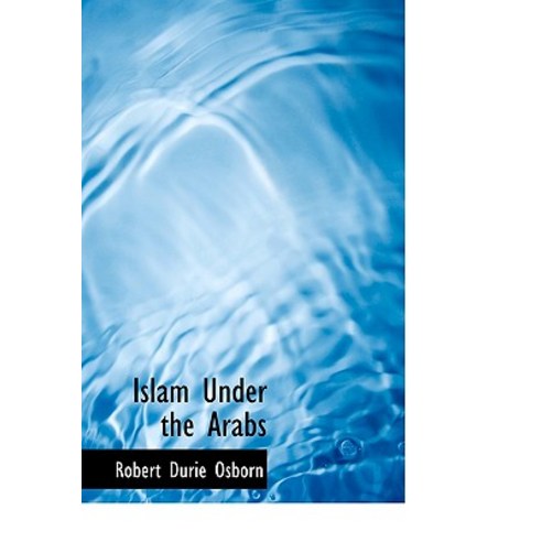 Islam Under the Arabs Hardcover, BiblioLife