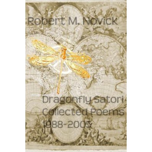Dragonfly Satori: Collected Poems 1988-2005 Paperback, Createspace Independent Publishing Platform