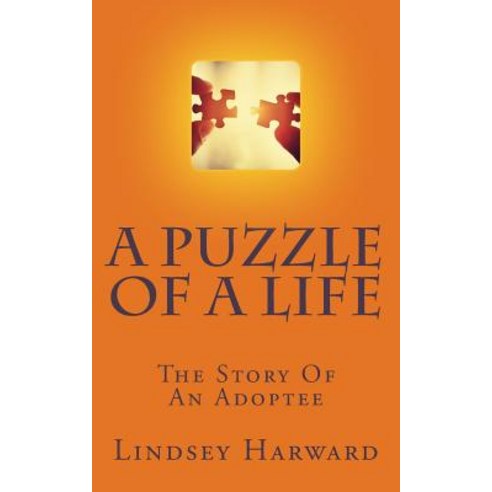 A Puzzle of a Life: The Story of an Adoptee Paperback, Createspace Independent Publishing Platform