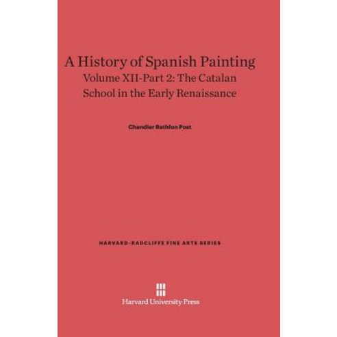A History of Spanish Painting Volume XII-Part 2 the Catalan School in the Early Renaissance Hardcover, Harvard University Press