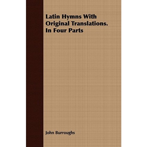 Latin Hymns with Original Translations. in Four Parts Paperback, Yutang Press