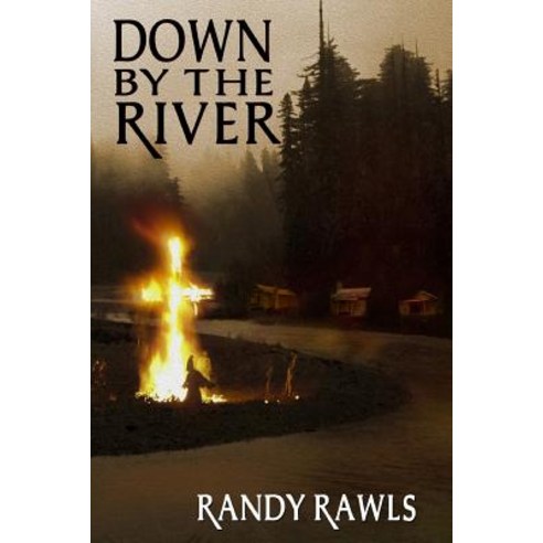 Down by the River Paperback, Books by Randy Rawls
