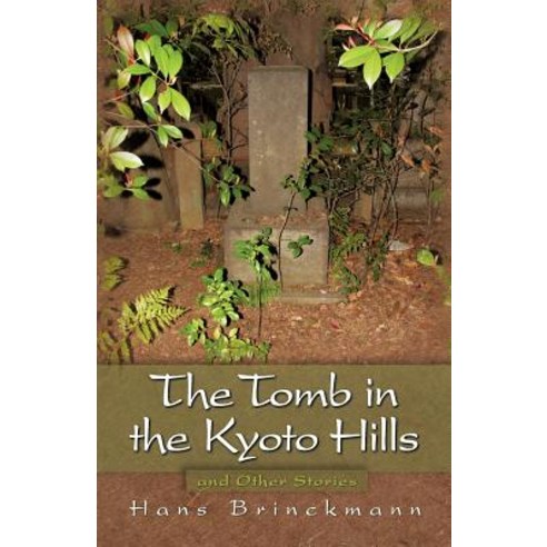 The Tomb in the Kyoto Hills and Other Stories Paperback, Strategic Book Publishing & Rights Agency, LL