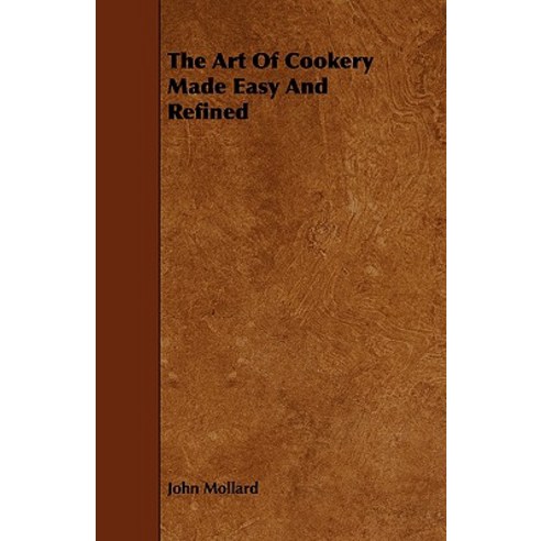 The Art of Cookery Made Easy and Refined Paperback, Rogers Press