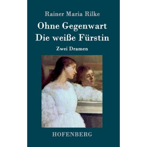 Ohne Gegenwart / Die Weisse Furstin Hardcover, Hofenberg