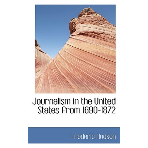 Journalism in the United States from 1690-1872 Paperback, BiblioLife