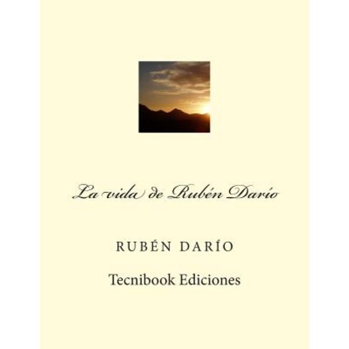 La Vida de Ruben Dario Paperback, Createspace Independent Publishing Platform