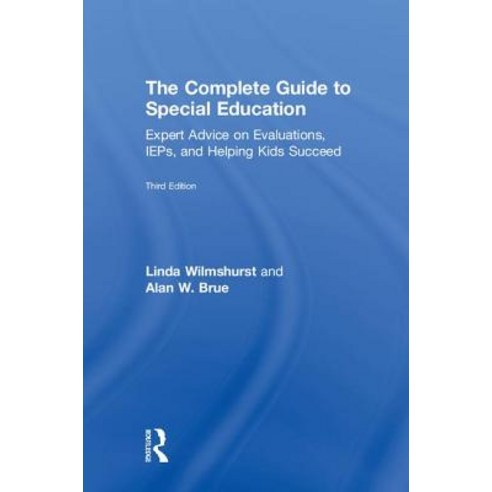 The Complete Guide to Special Education: Expert Advice on Evaluations IEPs and Helping Kids Succeed Hardcover, Routledge