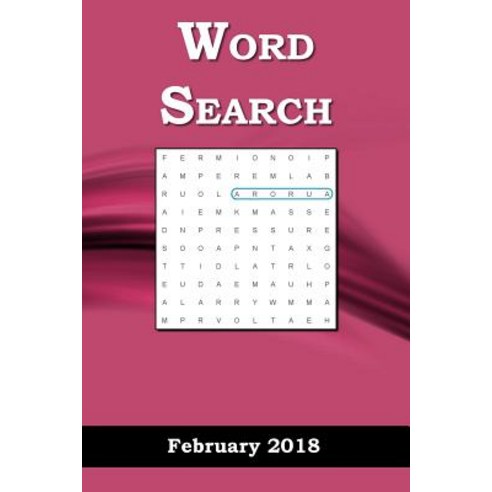 Word Search: February 2018 Paperback, Createspace Independent Publishing Platform