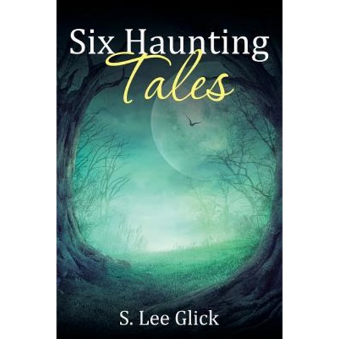 Six Haunting Tales Paperback, Xlibris