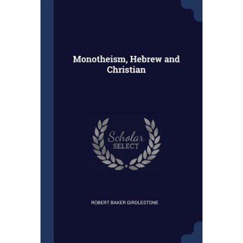 Monotheism Hebrew and Christian Paperback, Sagwan Press