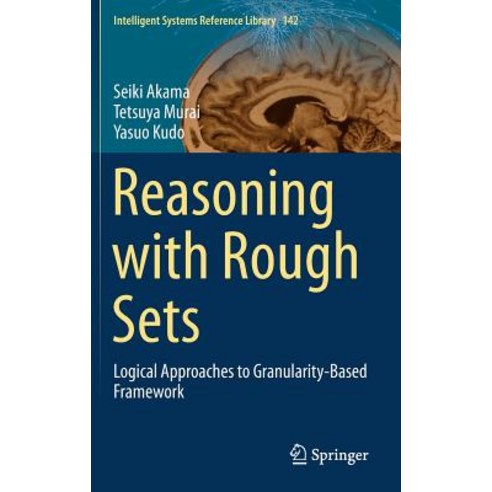 Reasoning with Rough Sets: Logical Approaches to Granularity-Based Framework Hardcover, Springer