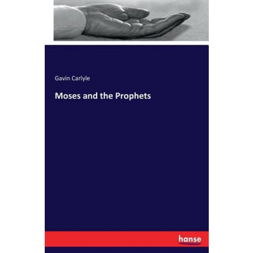 Moses and the Prophets Paperback, Hansebooks