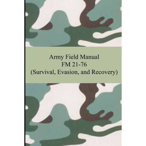 Army Field Manual FM 21-76 (Survival Evasion and Recovery) Paperback, Digireads.com