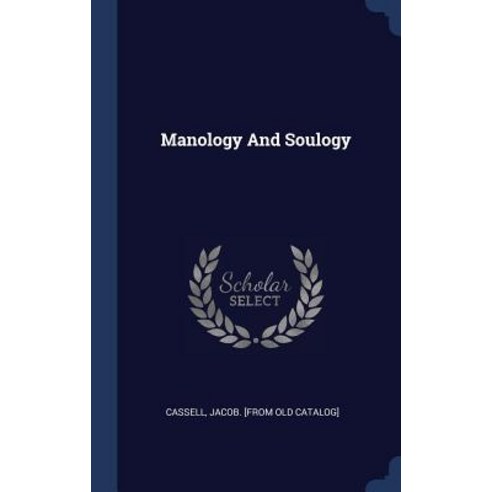 Manology and Soulogy Hardcover, Sagwan Press