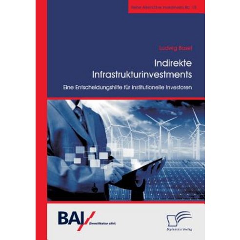 Indirekte Infrastrukturinvestments. Eine Entscheidungshilfe Fur Institutionelle Investoren Paperback, Diplomica Verlag Gmbh