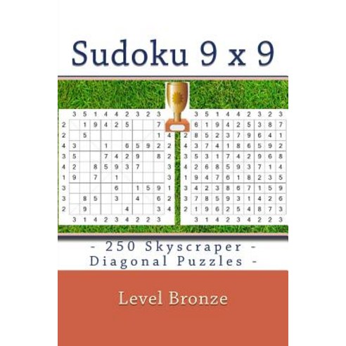 Sudoku 9 X 9 - 250 Skyscraper - Diagonal Puzzles - Level Bronze: Sudoku Puzzle Books Easy Paperback, Createspace Independent Publishing Platform