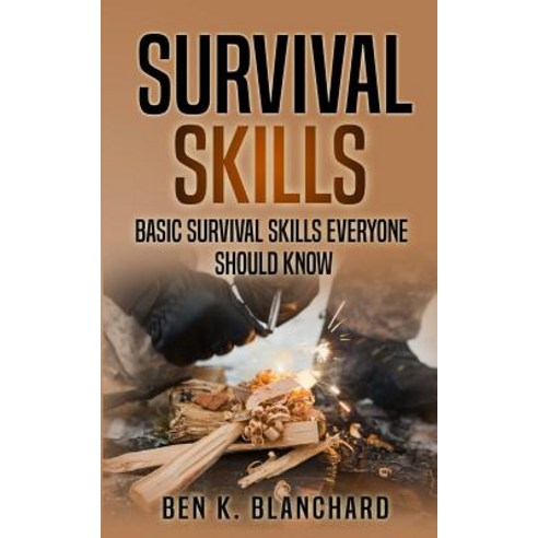 Survival Skills: Basic Survival Skills Everyone Should Know Paperback ...