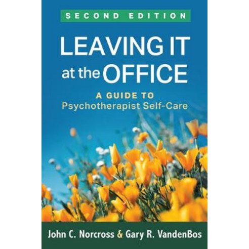 Leaving It at the Office Second Edition: A Guide to Psychotherapist Self-Care Paperback, Guilford Publications