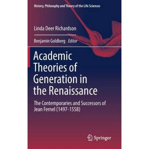 Academic Theories of Generation in the Renaissance: The Contemporaries and Successors of Jean Fernel (1497-1558) Hardcover, Springer