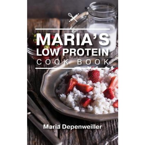 Maria''s Low Protein Cook Book Hardcover, Tellwell Talent