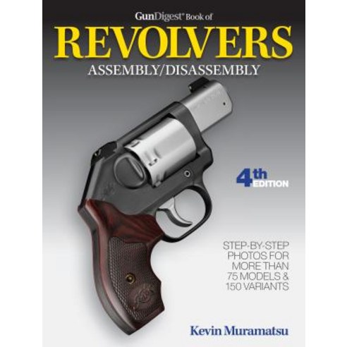 Gun Digest Book of Revolvers Assembly/Disassembly Paperback, Gun Digest Books