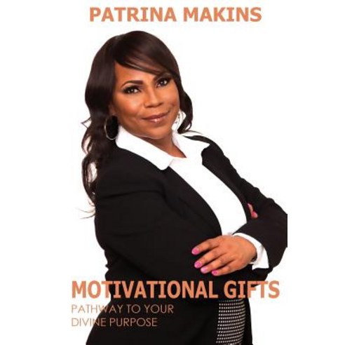 Motivational Gifts: Pathway to Your Divine Purpose Paperback, Createspace Independent Publishing Platform