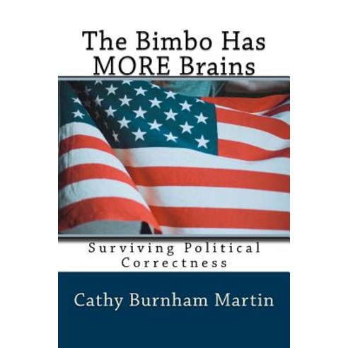 The Bimbo Has More Brains: Surviving Political Correctness Paperback, Quiet Thunder Publishing