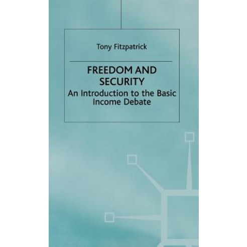 Freedom and Security: An Introduction to the Basic Income Debate Hardcover, Palgrave MacMillan
