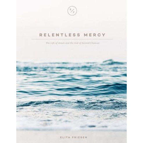 Relentless Mercy: The Life of Jonah and the God of Second Chances Paperback, Elita Friesen