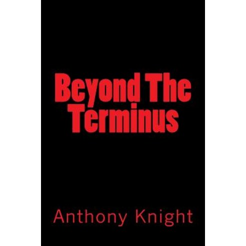 Beyond the Terminus Paperback, Createspace Independent Publishing Platform