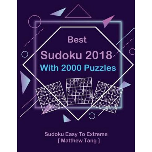 Best Sudoku 2018 with 2000 Puzzles: Sudoku Easy to Extreme Paperback, Createspace Independent Publishing Platform