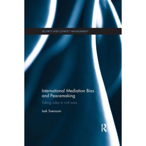 International Mediation Bias and Peacemaking: Taking Sides in Civil Wars Paperback, Routledge