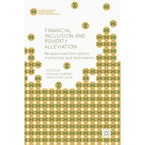 Financial Inclusion and Poverty Alleviation: Perspectives from Islamic Institutions and Instruments Hardcover, Palgrave MacMillan